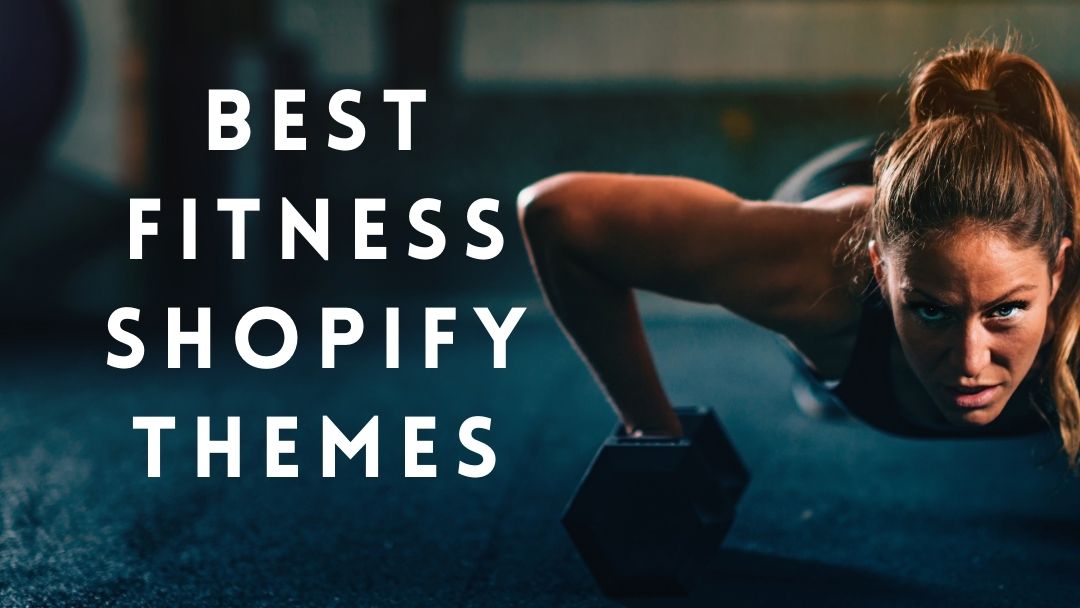 9 Best Powerful Premium Shopify Fitness Themes for Gym, Yoga & Fitness Product Stores