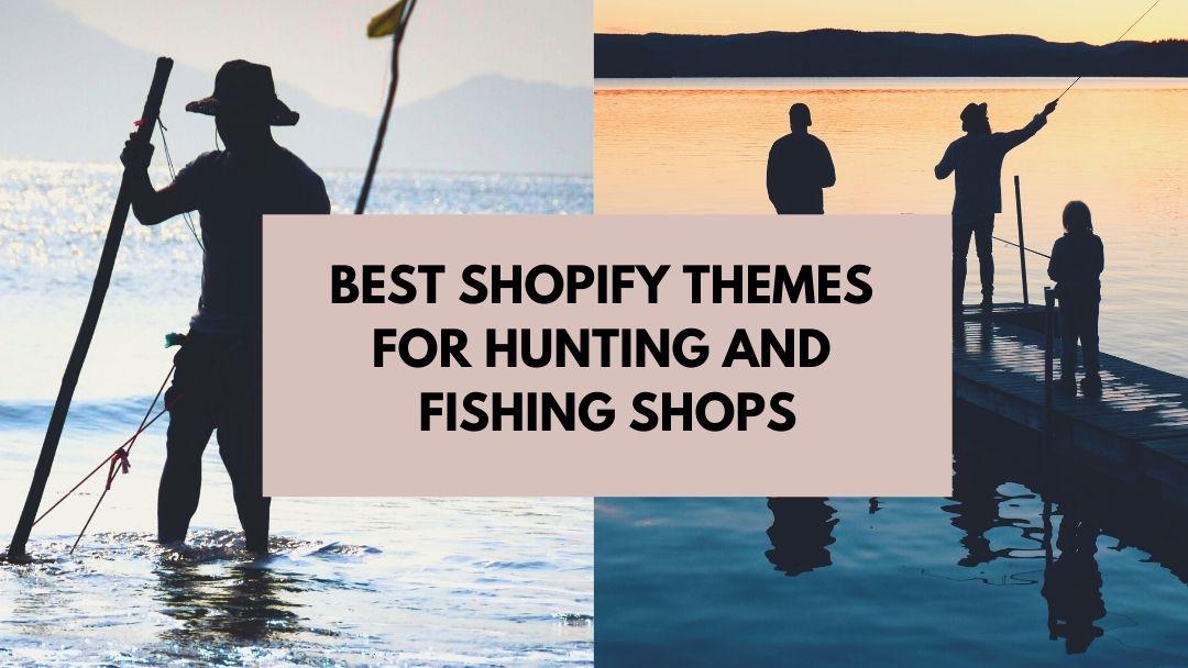 10+ Best Shopify Themes for Fishing Store and Hunting Shops