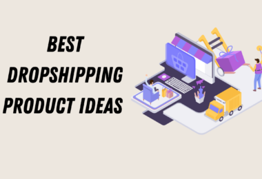 Best Dropshipping Product Ideas