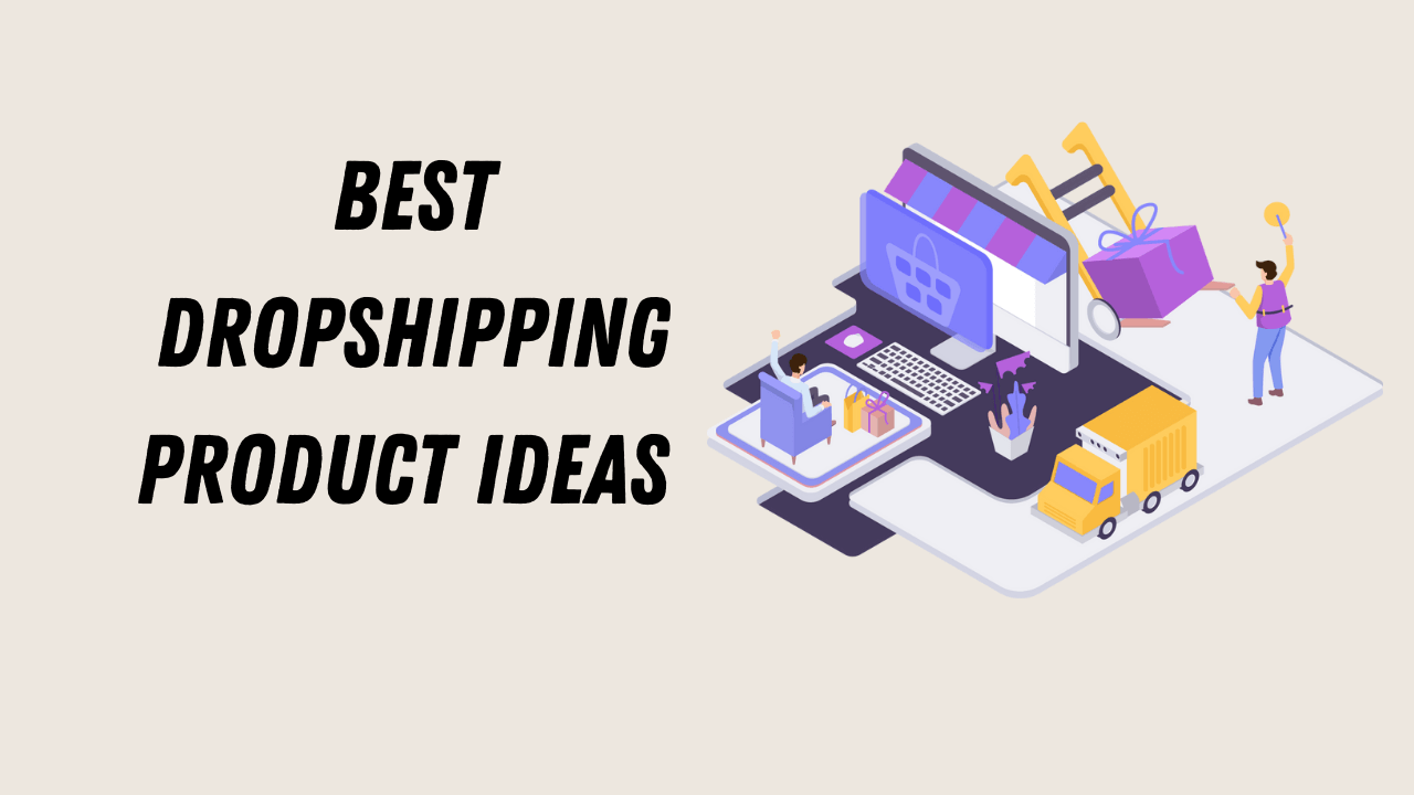 200+ Best Dropshipping Product Ideas For Shopify Store – High Profit